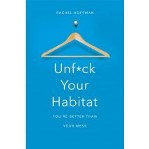 Unf*ck Your Habitat - You're Better Than Your Mess
