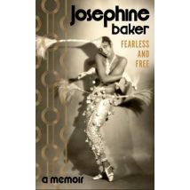Josephine Baker : Fearless And Free