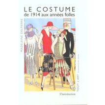 Le Costume - De 1914 Aux Annees Folles
