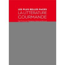 La Littérature Gourmande - De François Rabelais À Marcel Proust