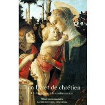 Ton Livret De Chrétien - Du Baptême À La Confirmation