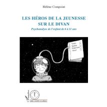 Les Héros De La Jeunesse Sur Le Divan - Psychanalyse De L'Enfant De 6 À 11 Ans