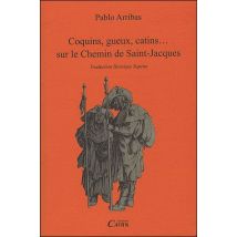 Coquins, Gueux, Catins... Sur Le Chemin De Saint-jacques