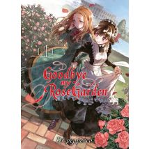 Goodbye My Rose Garden Tome 1