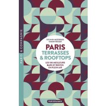 Paris : Terrasses & Rooftops : Les 100 Meilleurs Bars Et Restos En Plein Air
