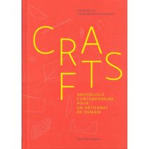 Crafts - Anthologie Contemporaine Pour Un Artisanat De Demain