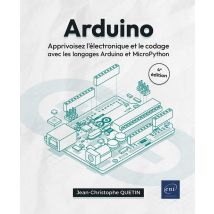 Arduino : Apprivoisez L'Électronique Et Le Codage Avec Les Langages Arduino Et Micropython (4e Édition)