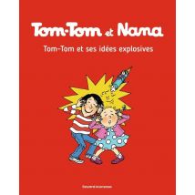 Tom-tom Et Nana Tome 2 : Tom-tom Et Ses Idées Explosives