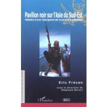 Pavillon Noir Sur L'Asie Du Sud-est - Histoire D'Une Resurgence De La Piraterie Maritime