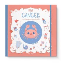 Bébé Cancer : Livre De Naissance Et Des Premières Fois