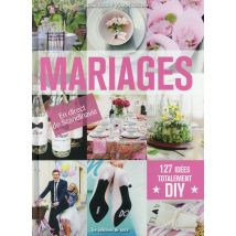 Mariages - 127 Idées Totalement Diy