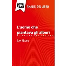 L'Uomo Che Piantava Gli Alberi Di Jean Giono (analisi Del Libro) : Analisi Completa E Sintesi Dettagliata Del Lavoro - - PAS DE MARQUE -