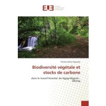Biodiversite Vegetale Et Stocks De Carbone : Dans Le Massif Forestier De Ngog-mapubi - Dibang