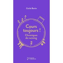 Cours Toujours ! Chroniques De Running