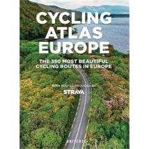 Cycling Atlas Europe : The 350 Most Beautiful Cycling Trips In Europe