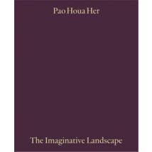 Pao Houa Her : The Imaginative Landscape