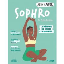 Mon Cahier : Sophro : La Méthode No Stress Et Happiness !