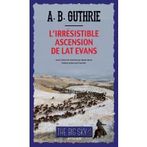 The Big Sky Tome 4 - L'Irrésistible Ascension De Lat Evans