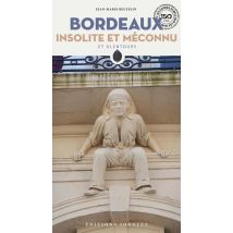 Bordeaux Insolite Et Méconnu Et Alentours (édition 2023)