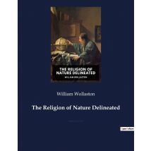 The Religion Of Nature Delineated : A Book By Anglican Cleric William Wollaston That Describes A System Of Ethics That Can Be Discerned Without
