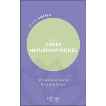 Les Cures Naturopathiques : 40 Cures Pour Drainer Le Corps Et L'Esprit