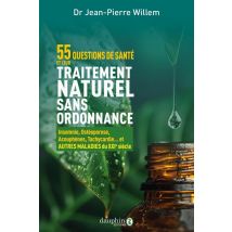 55 Questions De Santé Et Leurs Traitements Naturels Sans Ordonnance : Grippe, Insomnie, Ostéoporose, Tachycardie...