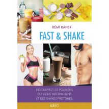 Fast & Shake : Découvrez Les Pouvoirs Du Jeûne Intermittent Et Des Shakes Protéinés