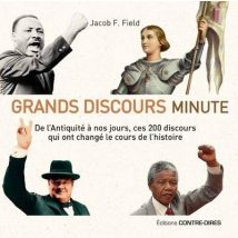Grands Discours Minute : De L'Antiquité À Nos Jours, Ces 200 Discours Qui Ont Changé Le Cours De L'Histoire