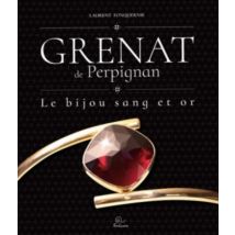 Grenat De Perpignan - Le Bijou Sang Et Or