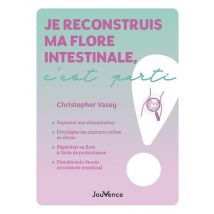 Je Reconstruis Ma Flore Intestinale, C'Est Parti !