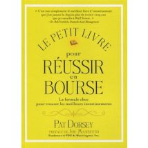 Le Petit Livre Pour Réussir En Bourse - La Formule Choc Pour Trouver Les Meilleurs Investissements