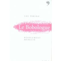 Le Bobologue, Résolument Médecin !
