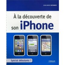 À La Decouverte De Son Iphone - Spécial Débutant