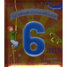 Le Monde Extraordinaire De Mes 6 Ans - Pour Les Garcons