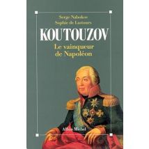 Koutouzov, Le Vainqueur De Napoléon