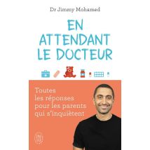 En Attendant Le Docteur : Toutes Les Réponses Pour Les Parents Qui S'Inquietent