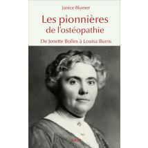 Les Pionnières De L'Ostéopathie : De Jenette Bolles À Louisa Burns