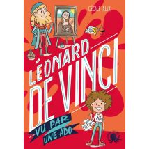 100% Bio : Léonard De Vinci Vu Par Une Ado