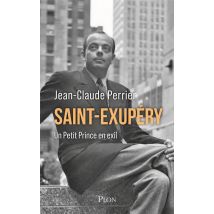 Saint-exupéry : Un Petit Prince En Exil