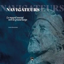 Navigateurs : Le Regard Tourné Vers Le Grand Large