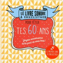 Le Livre Sonore A Enregistrer : Pour Fêter Tes 60 Ans