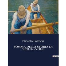 Somma Della Storia Di Sicilia - Vol Ii : Un Viaggio Attraverso Le Lotte E Le Speranze Di Un'isola In Transizione