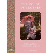 The Colour Of Clothes : Fashion And Dress In Autochromes 1907-1930