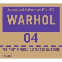 Andy Warhol, Catalogue Raisonné Tome 4 - Paintings And Sculpture Late 1974-1976