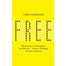 Free - The Economics Of Abundance And Why Zero Pricing Is Changing The Face