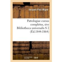 Patrologiae Cursus Completus, Sive Bibliotheca Universalis S 2 (ed.1844-1864)