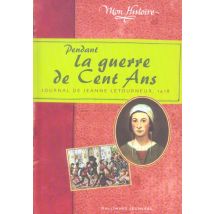 Pendant La Guerre De Cent Ans - Journal De Jeanne Letourneur, 1418