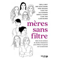 Mères Sans Filtre : Huit Récits Intimes De Déclics Féministes Pour Libérer La Parole Sur La Maternité