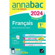 Annabac : Français - 1re Générale - Épreuves Écrites & Orales - Sujets Et Corrigés