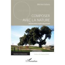 Composer Avec La Nature - Renaturation Et Géocitoyenneté